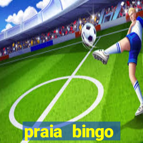 praia bingo dinheiro infinito 2022